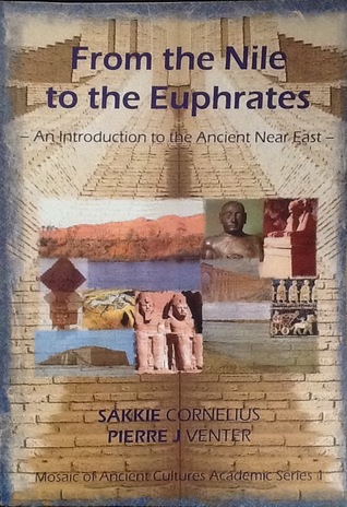 From the Nile to the Euphrates: an introduction to the Ancient Near East (Mosaic of Ancient Cultures Academic Series, #1)