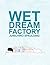 Wet Dream Factory
