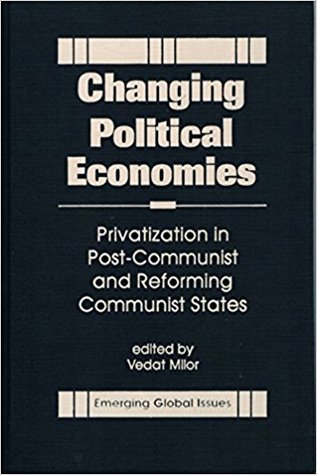 Changing Political Economies: Privatization in Post-Communist and Reforming Communist States (Emerging Global Issues)