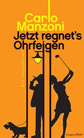 Jetzt regnet's Ohrfeigen (German Edition)