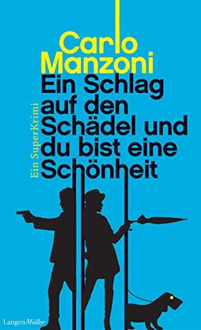 Ein Schlag auf den Schädel und du bist eine Schönheit (German Edition)