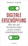 Digitale Erschöpfung: Wie wir die Kontrolle über unser Leben wiedergewinnen (German Edition)