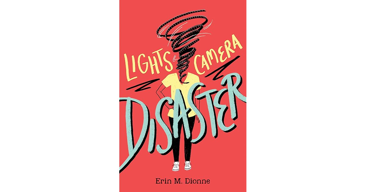 Lights, Camera, Disaster by Erin Dionne