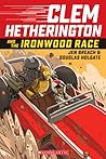 Clem Hetherington and the Ironwood Race by Jen Breach