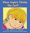When Sophie Thinks She Can't... by Molly Bang