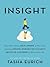 Insight: Why We're Not as Self-Aware as We Think, and How Seeing Ourselves Clearly Helps Us Succeed at Work and in Life