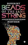 Different Beads of the Same String  by Sujay Malik