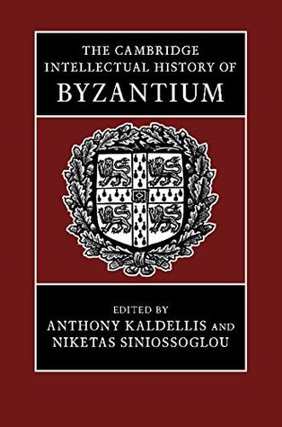 The Cambridge Intellectual History of Byzantium (Kindle Edition)