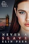 Never a Slave: Sofia's Story (The Slave Series #3) Never a Slave: Sofia's Story (The Slave Series #3)