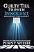 Guilty Till Proven Innocent by Penny White