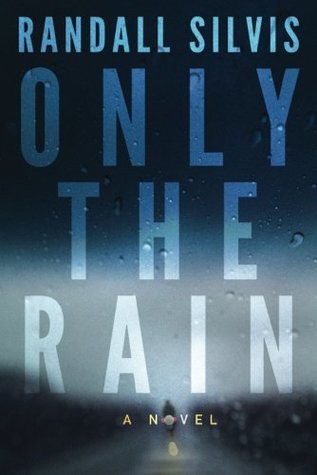 Only the Rain: A Novel