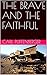 THE BRAVE AND THE FAITHFUL