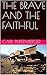 THE BRAVE AND THE FAITHFUL