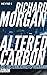 Altered Carbon (Takeshi Kovacs, #1)
