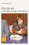 Går du nå, er du ...