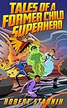 Tales Of A Former Child Superhero