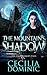 The Mountain's Shadow by Cecilia Dominic