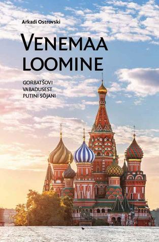 Venemaa Loomine. Gorbatšovi vabadusest Putini sõjani