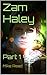 Zam Haley: Part 1