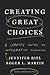 Creating Great Choices: A Leader's Guide to Integrative Thinking