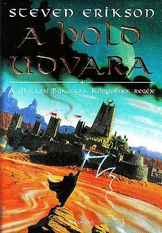A Hold Udvara (A Malazai Bukottak Könyvének Regéje, 1. könyv)