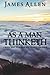 As a Man Thinketh: A Book That Will Help You to Help Yourself
