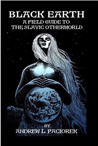 Black Earth: A Field Guide to the Slavic Otherworld (Hardcover)