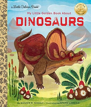 My Little Golden Book About Dinosaurs (My Little Golden Book About...)