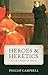 Heroes & Heretics of the Re...