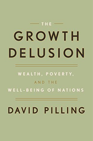 The Growth Delusion: Wealth, Poverty, and the Well-Being of Nations