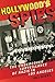 Hollywood's Spies: The Undercover Surveillance of Nazis in Los Angeles (Goldstein-Goren Series in American Jewish History, 11)