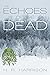 The Echoes of the Dead