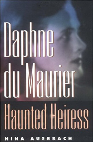 Daphne du Maurier, Haunted Heiress (Personal Takes)