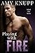 Playing with Fire (Island Fire Book 1) by Amy Knupp