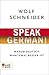 Speak German!: Warum Deutsch manchmal besser ist (German Edition)