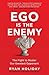 Ego is the Enemy: The Fight...