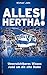 Alles Hertha!: Unverzichtba...