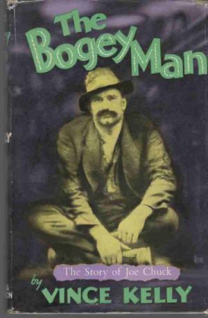 The Bogey Man: The Exploits of Sergeant C.J. Chuck, Australia's Most Unpopular Cop (Hardcover)