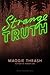 Strange Truth by Maggie Thrash Strange Truth by Maggie Thrash