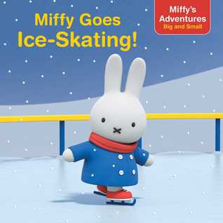 Miffy Goes Ice-Skating! (Miffy's Adventures Big and Small)