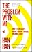 The Problem with Me: And Other Essays About Making Trouble in China Today