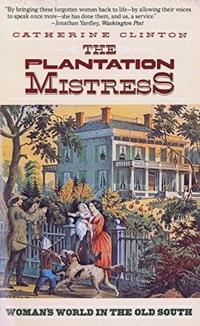 The Plantation Mistress: Woman's World in the Old South (Paperback)