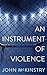 An Instrument of Violence by John Mckinstry