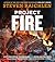 Project Fire - Cutting-Edge Techniques and Sizzling Recipes from the Caveman Porterhouse to Salt Slab Brownie S'Mores
