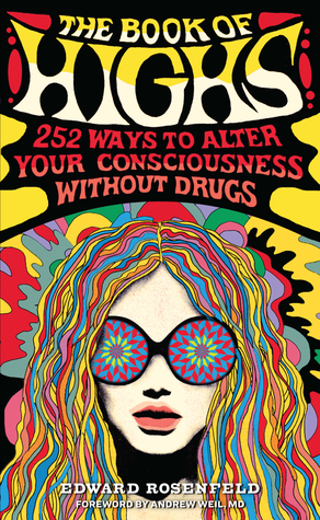 The Book of Highs: 255 Ways to Alter Your Consciousness without Drugs (Paperback)