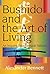 Bushido and the Art of Livi...