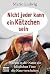 Nicht jeder kann ein Kätzch...