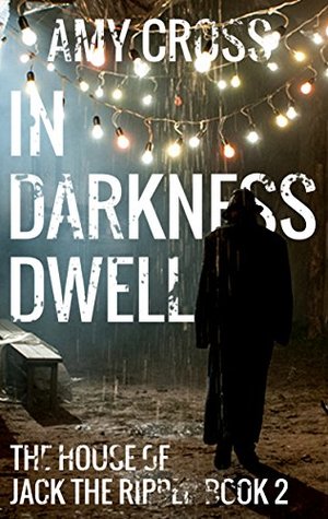 In Darkness Dwell (The House of Jack the Ripper, #2)
