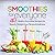 Smoothies for Everyone: 40 ...