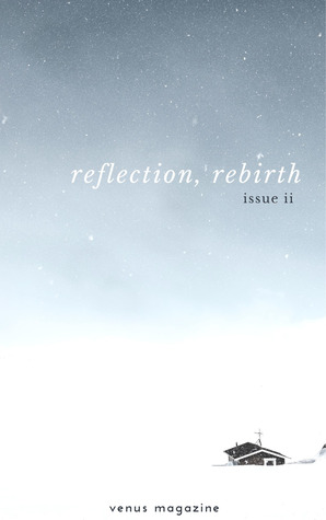 Reflection, Rebirth — Issue II, Venus Magazine